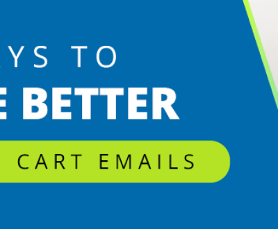 7 Ways To Create Better Abandoned Cart Emails