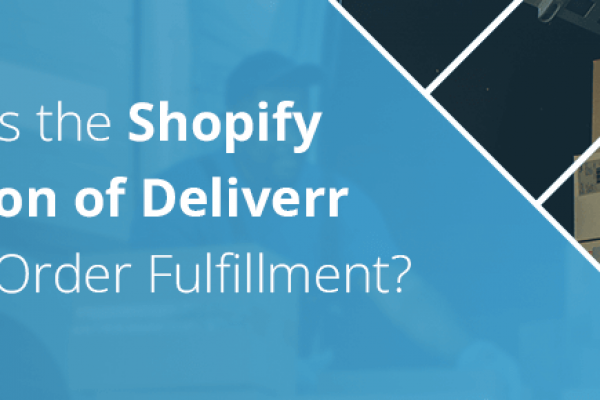 What Does the Shopify Acquisition of Deliverr Mean for Order Fulfillment?